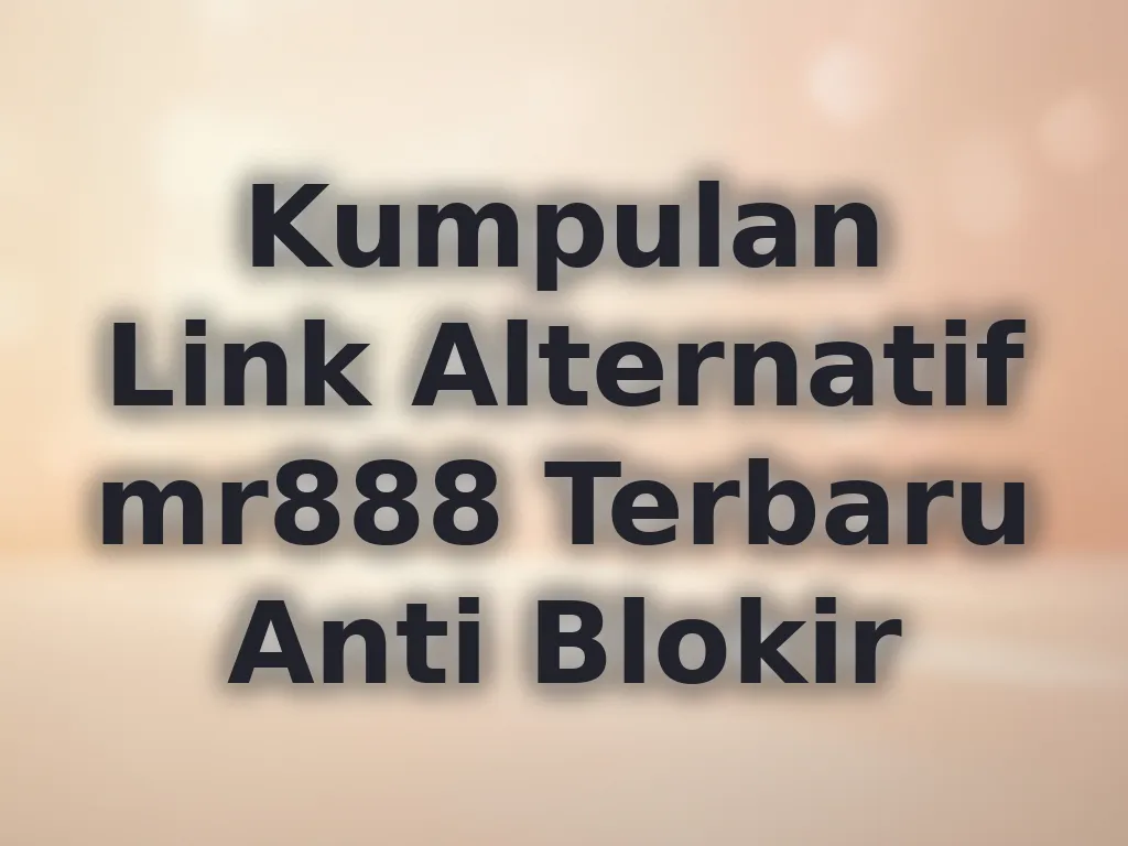 Kumpulan Link Alternatif mr888 Terbaru Anti Blokir